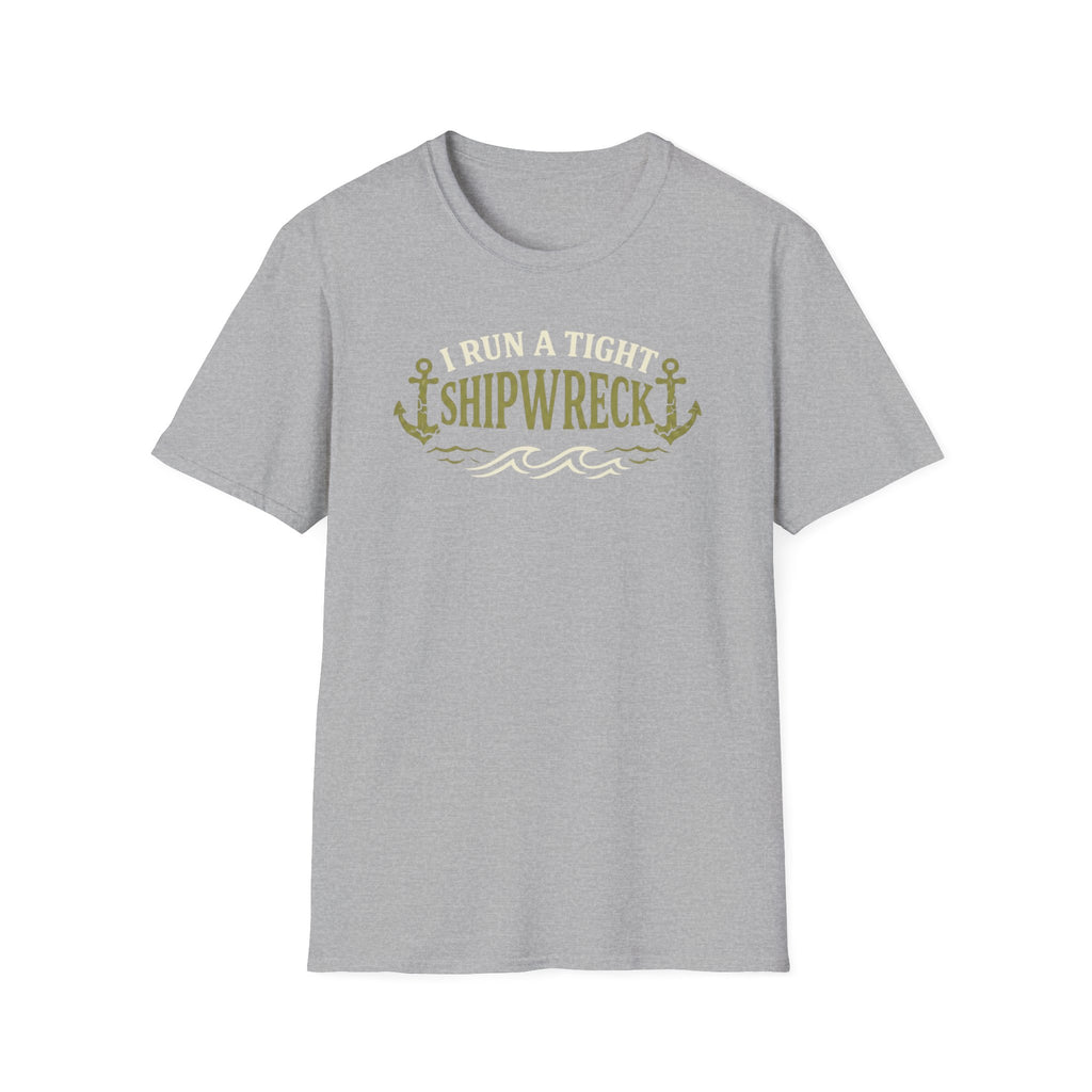 I Run A Tight Shipwreck T-Shirt