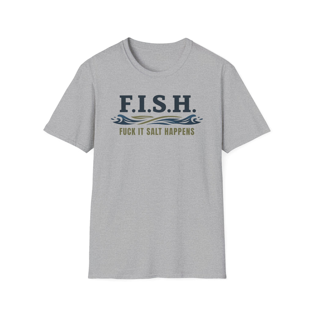 FISH Fuck It Salt Happens T-Shirt