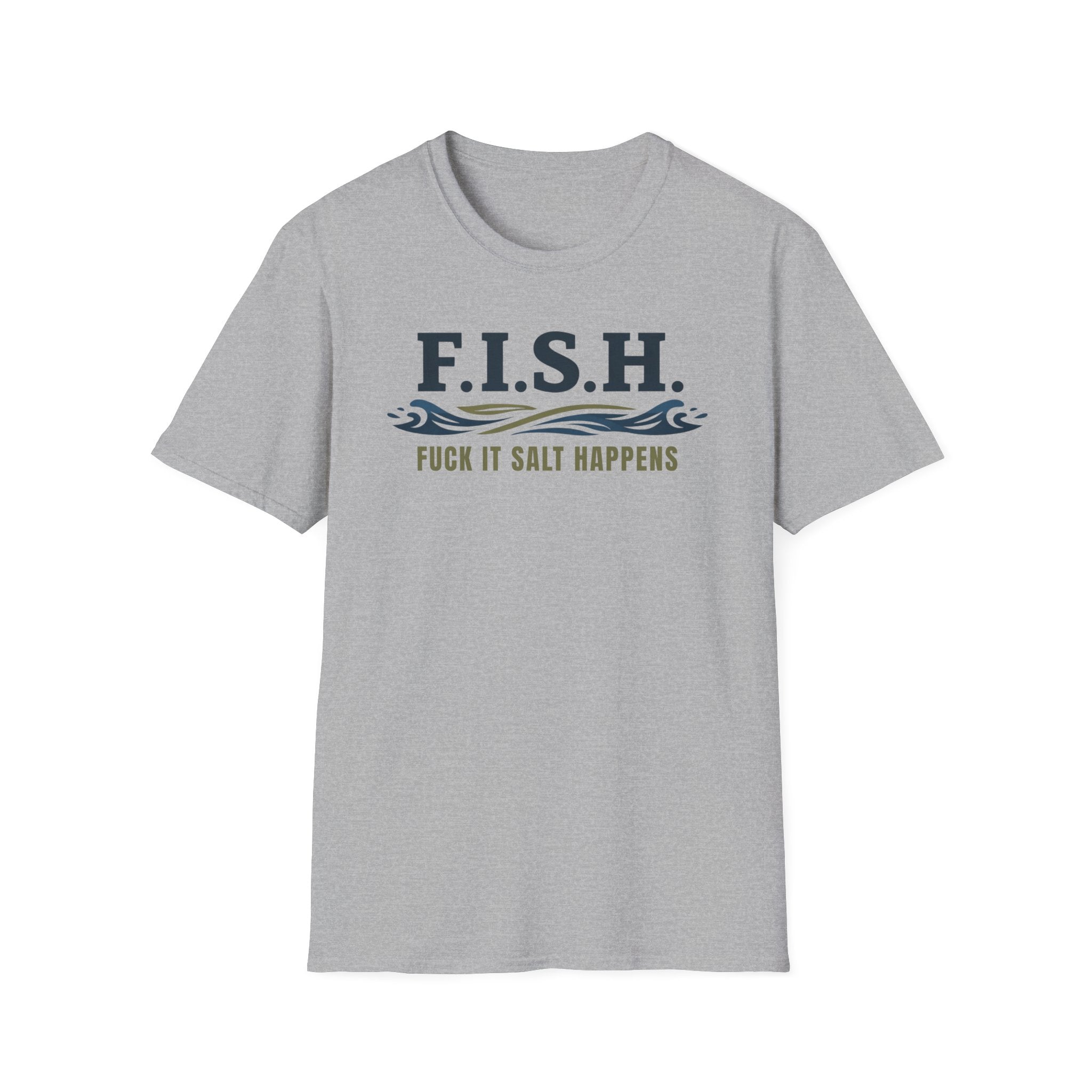 FISH Fuck It Salt Happens T-Shirt