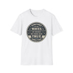 Sometimes In The Waves Of Change We Find Our True Direction T-Shirt