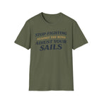 Stop Fighting Against The Wind Adjust Your Sails T-Shirt