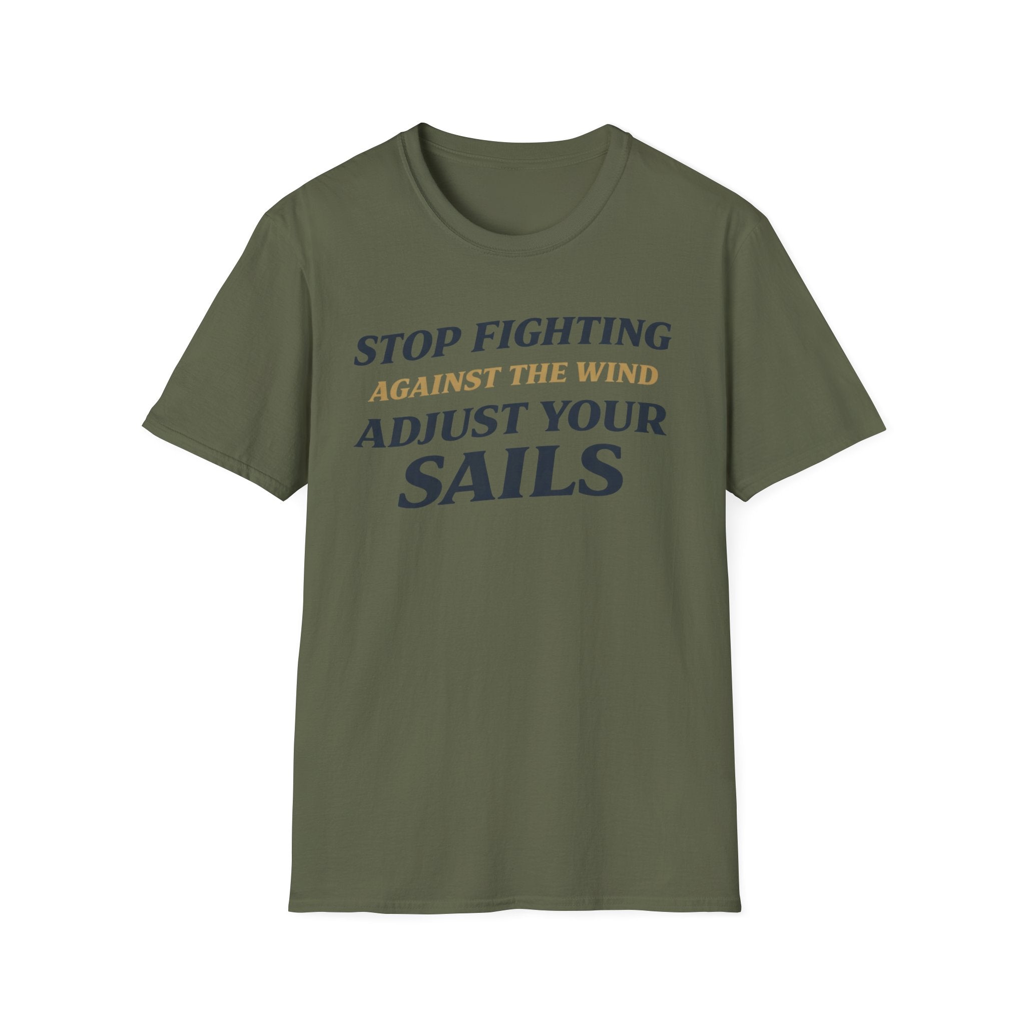 Stop Fighting Against The Wind Adjust Your Sails T-Shirt