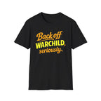 Back Off Warchild Seriously T-Shirt
