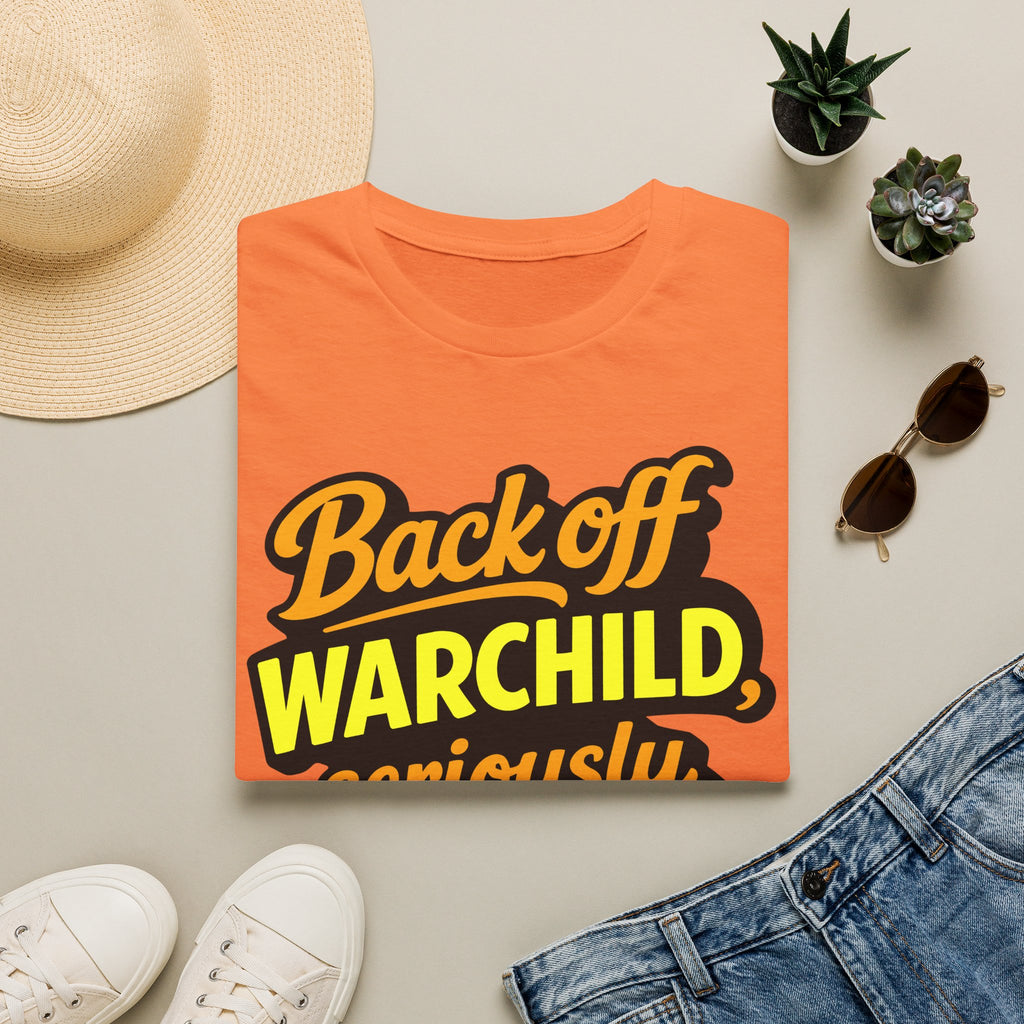Back Off Warchild Seriously T-Shirt