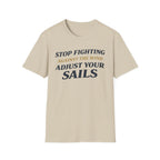 Stop Fighting Against The Wind Adjust Your Sails T-Shirt