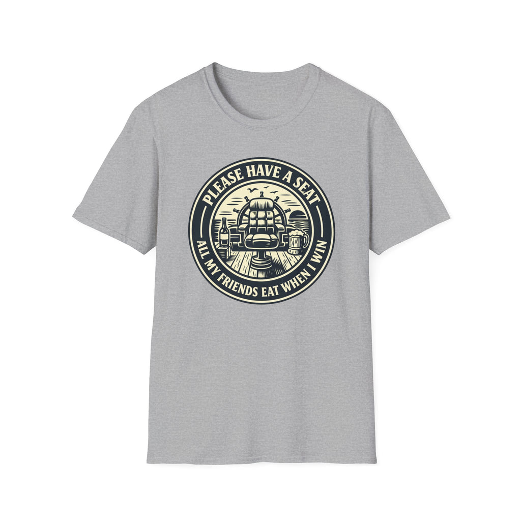 Please Have A Seat All My Friends Eat When I Win T-Shirt