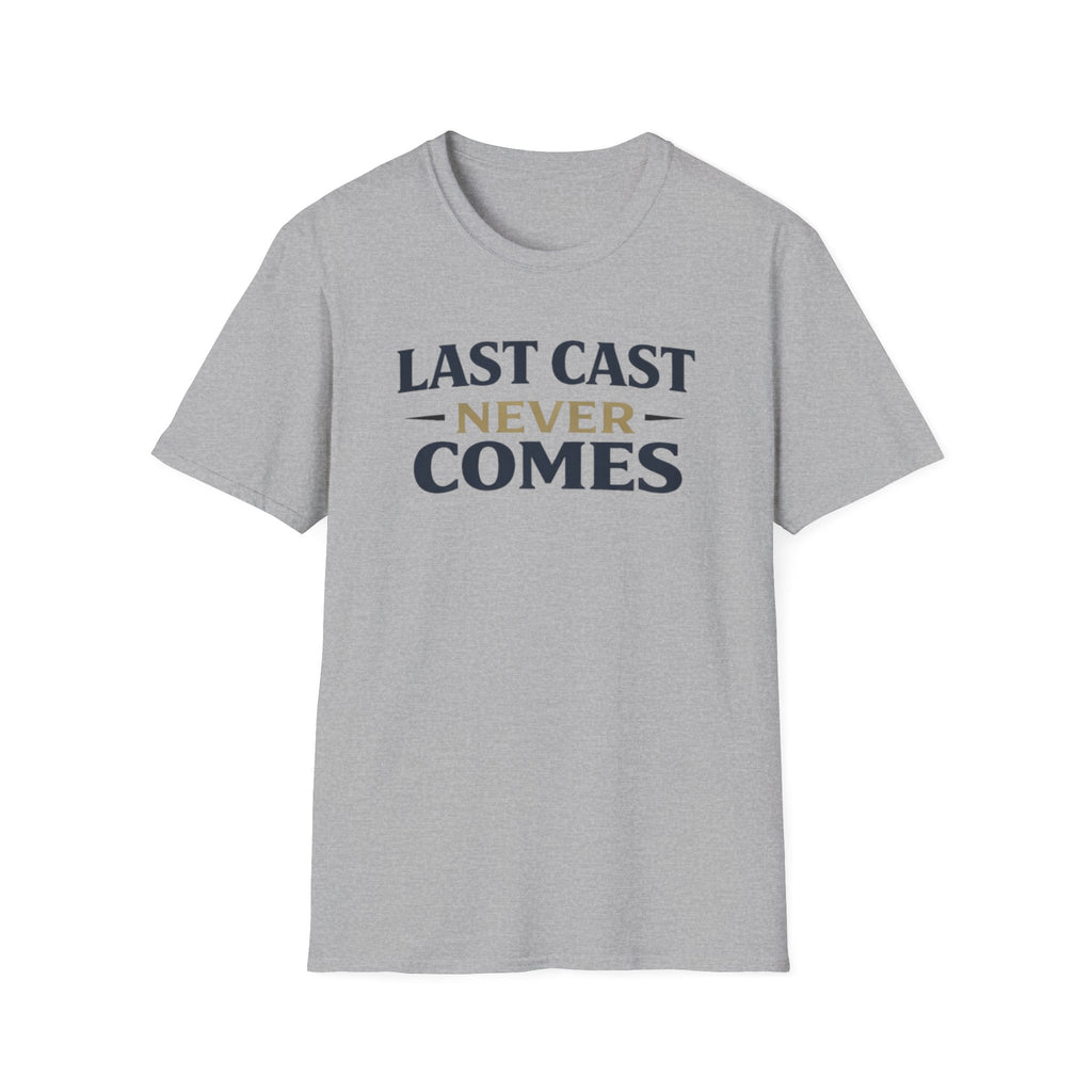 Last Cast Never Comes T-Shirt