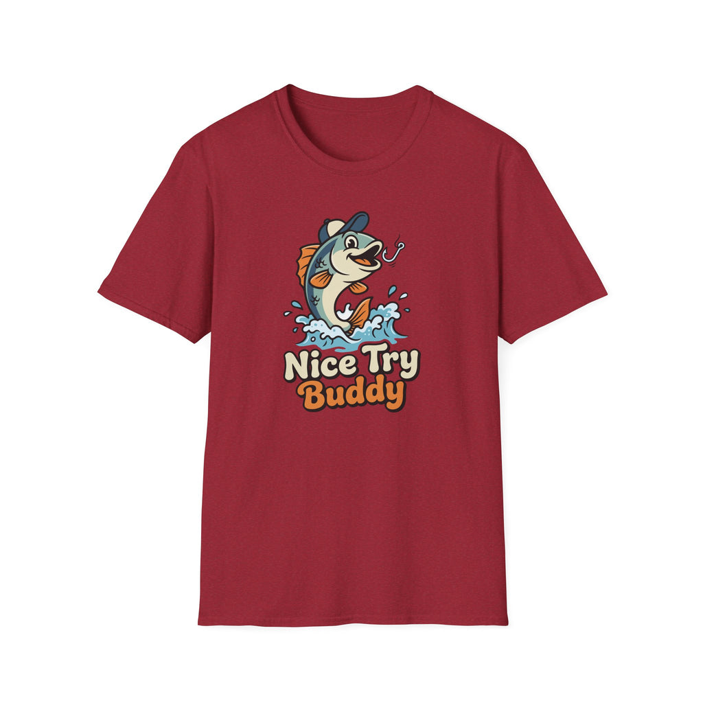 Nice Try Buddy T-Shirt