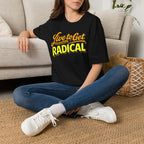 Live To Get Radical T-Shirt