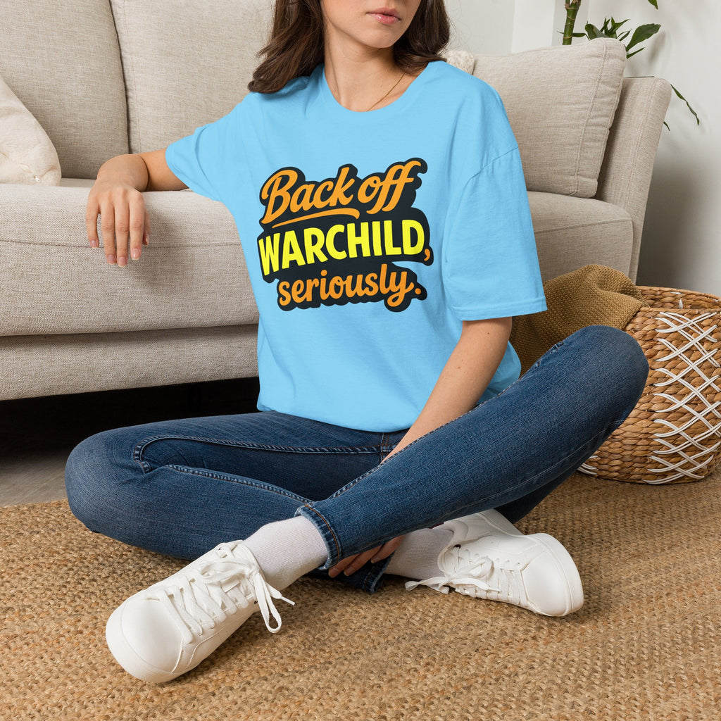 Back Off Warchild Seriously T-Shirt