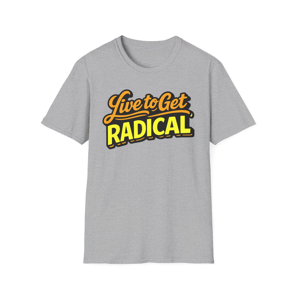 Live To Get Radical T-Shirt
