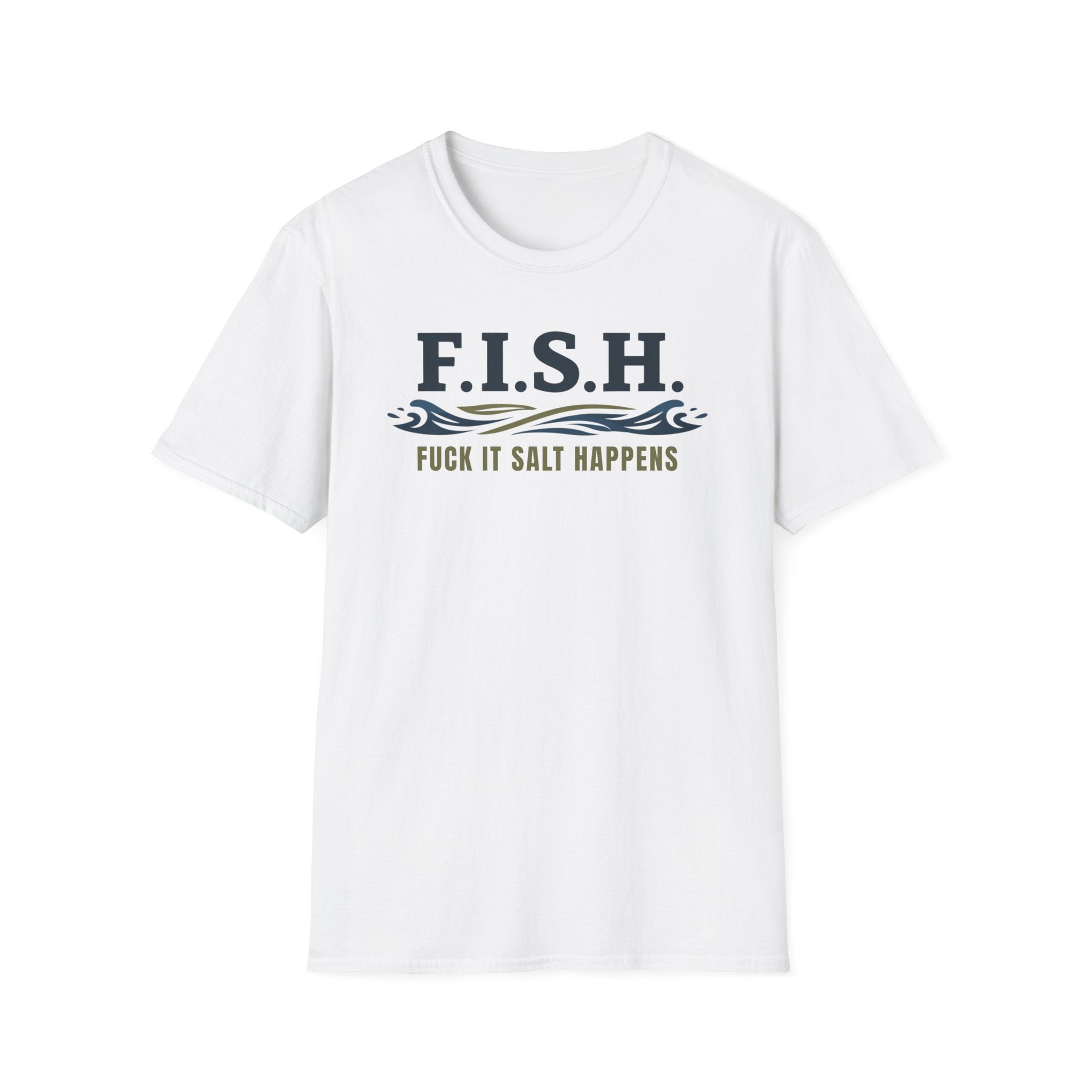 FISH Fuck It Salt Happens T-Shirt