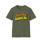 Live To Get Radical T-Shirt