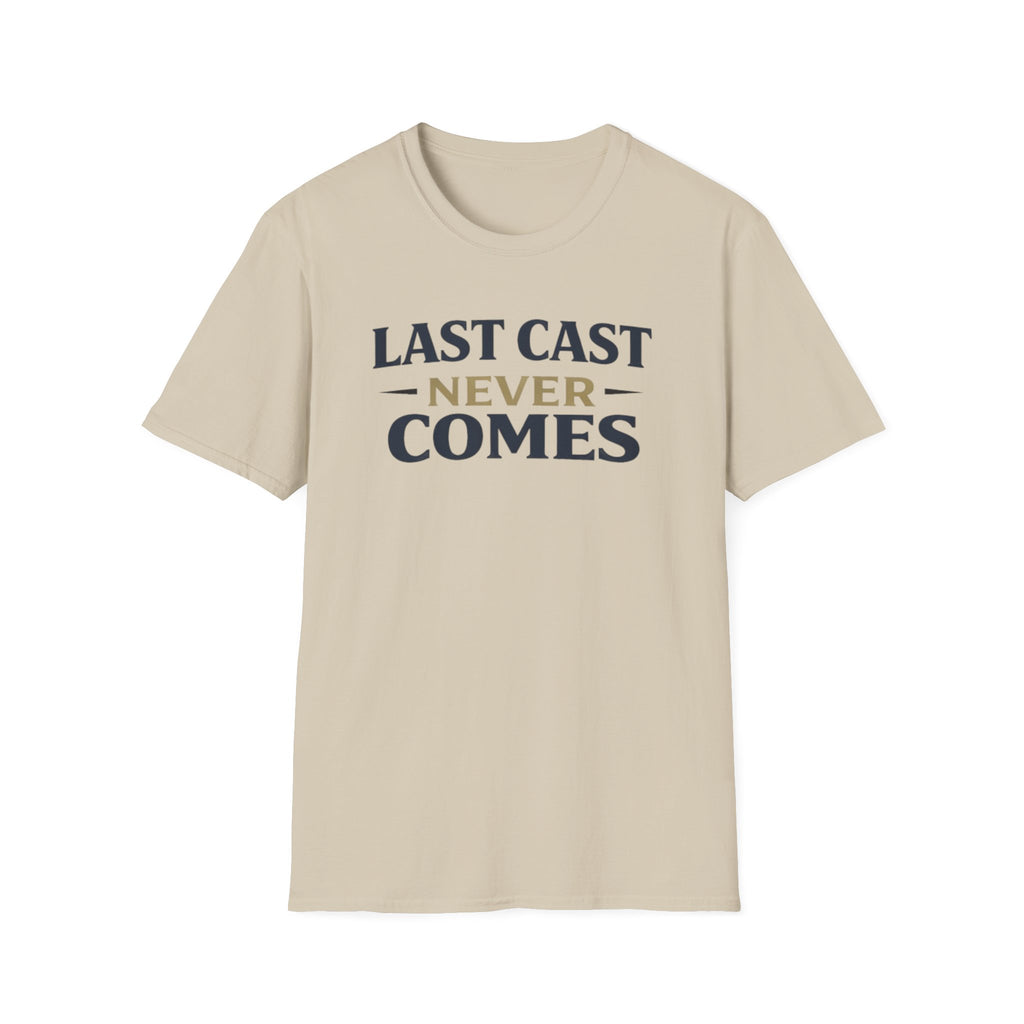 Last Cast Never Comes T-Shirt