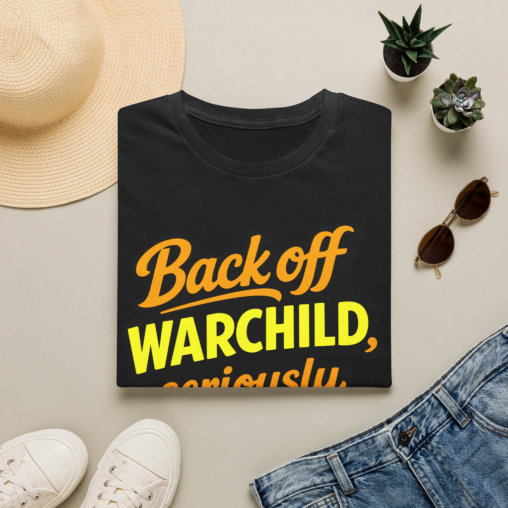 Back Off Warchild Seriously T-Shirt