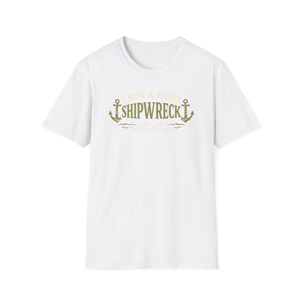 I Run A Tight Shipwreck T-Shirt