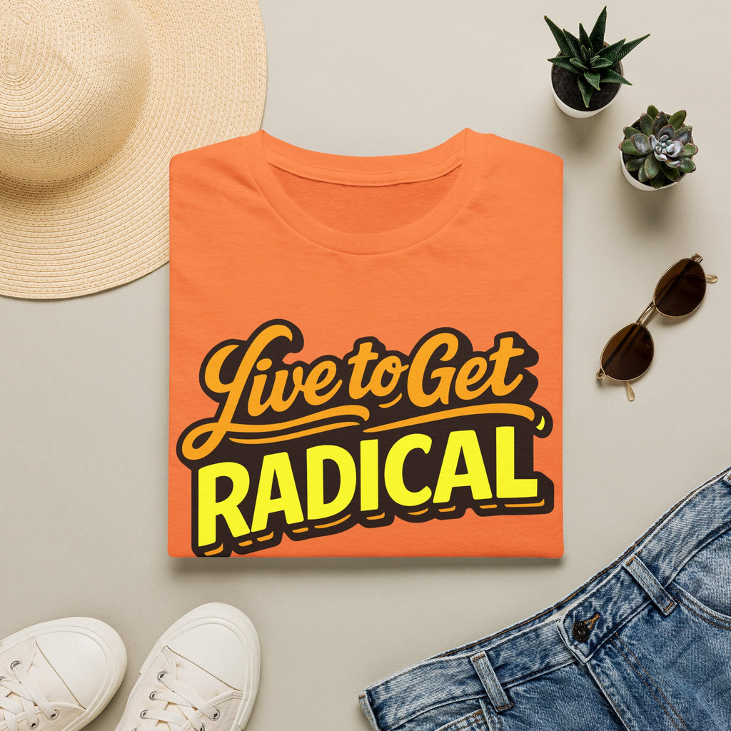 Live To Get Radical T-Shirt
