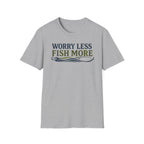 Worry Less Fish More T-Shirt