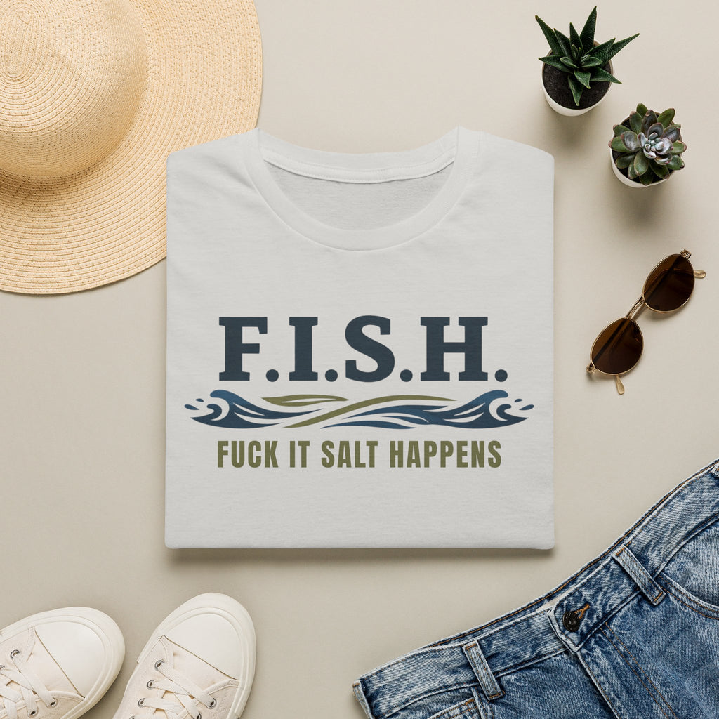 FISH Fuck It Salt Happens T-Shirt