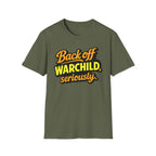 Back Off Warchild Seriously T-Shirt