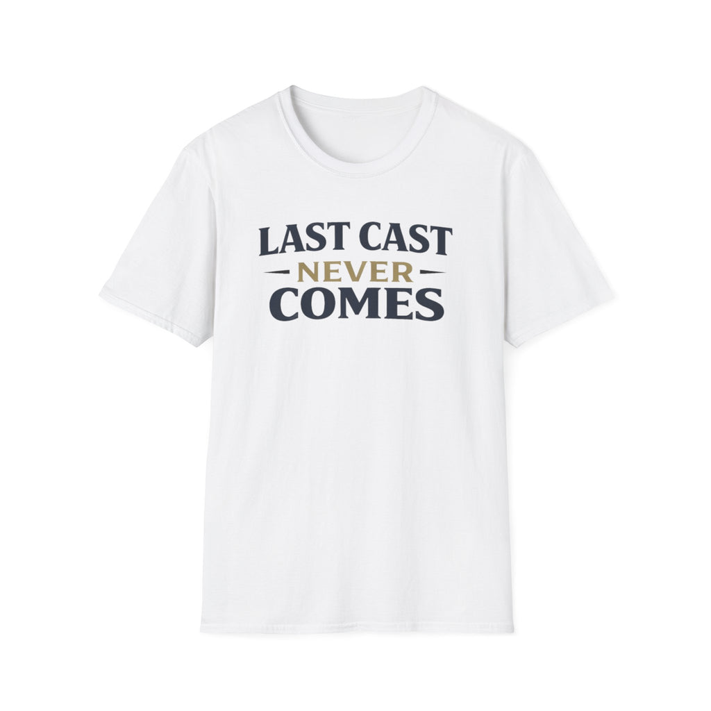 Last Cast Never Comes T-Shirt