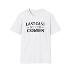 Last Cast Never Comes T-Shirt