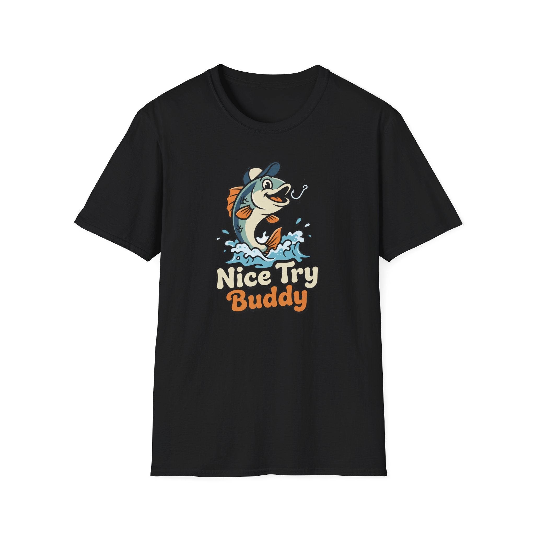 Nice Try Buddy T-Shirt