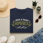 I Run A Tight Shipwreck T-Shirt