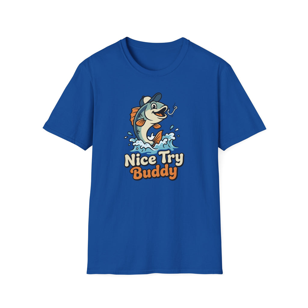 Nice Try Buddy T-Shirt