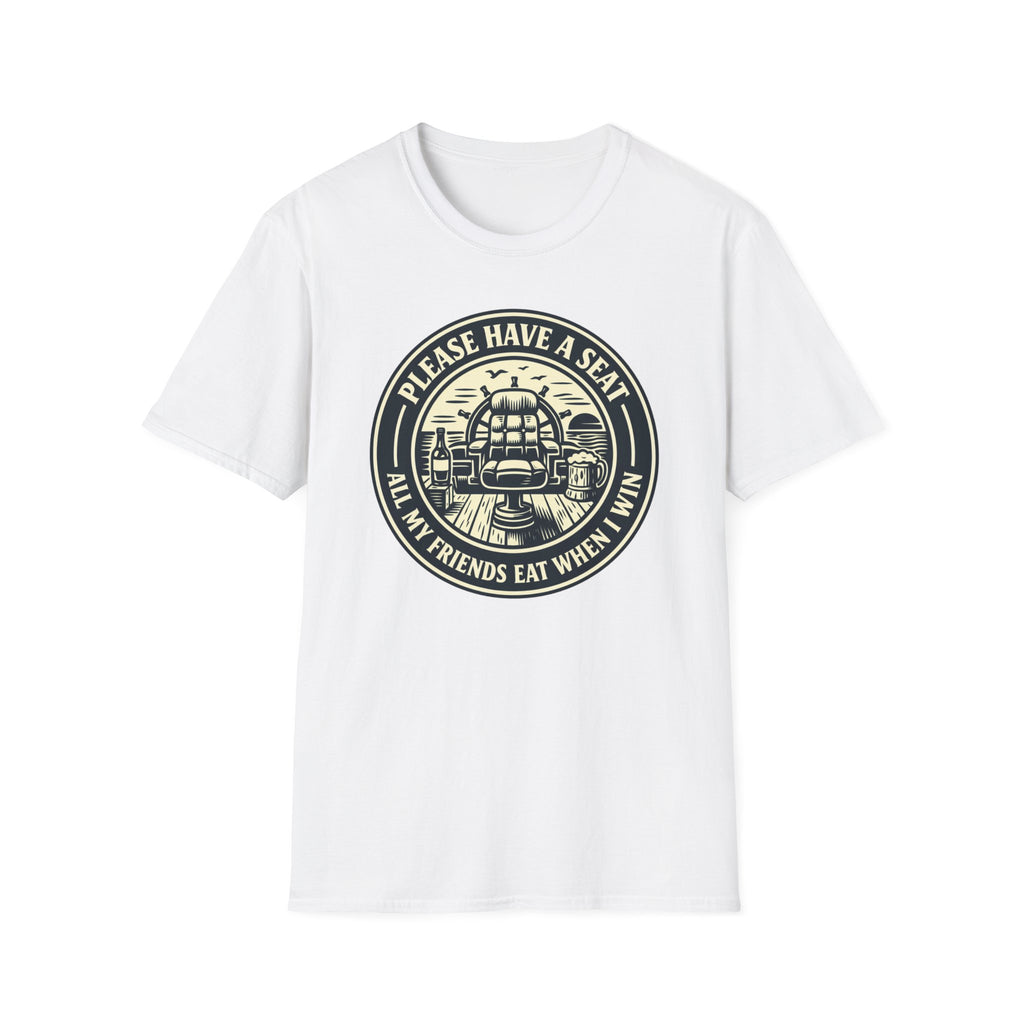 Please Have A Seat All My Friends Eat When I Win T-Shirt
