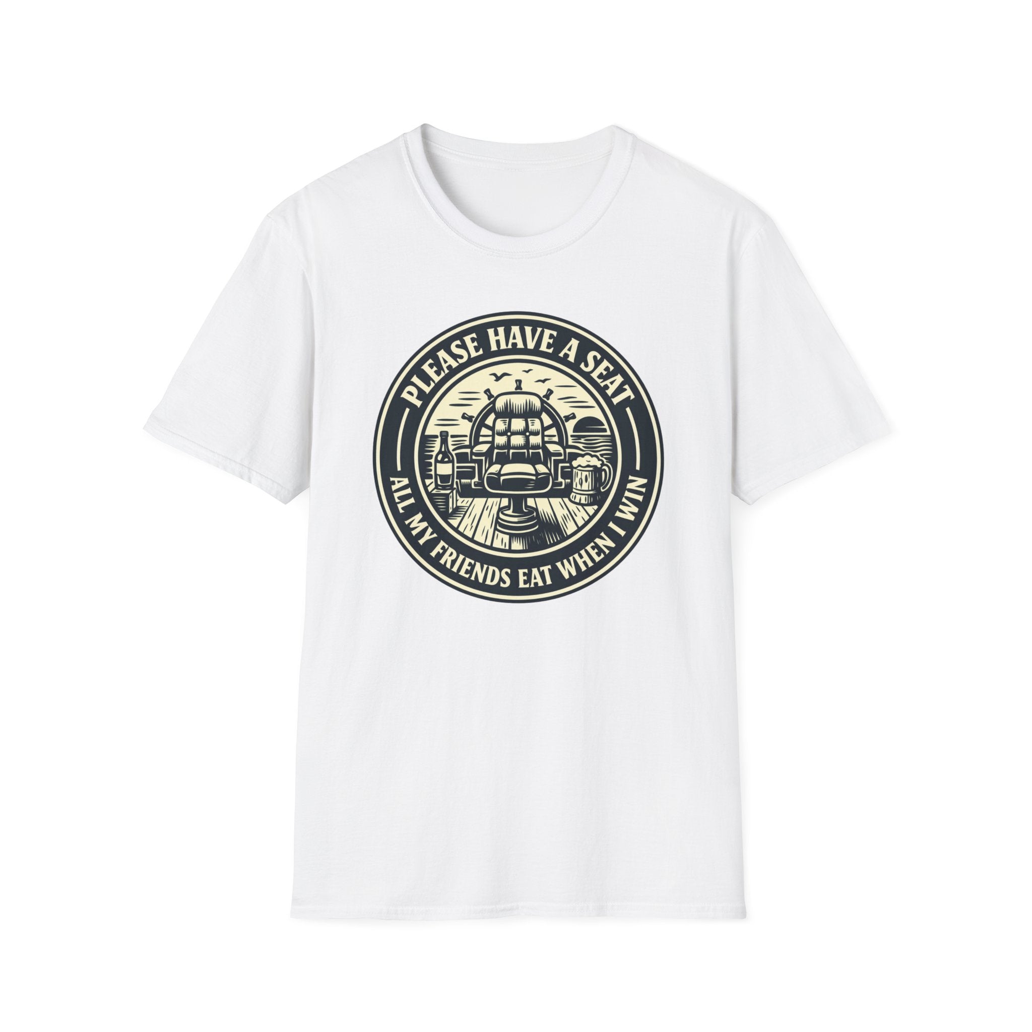 Please Have A Seat All My Friends Eat When I Win T-Shirt