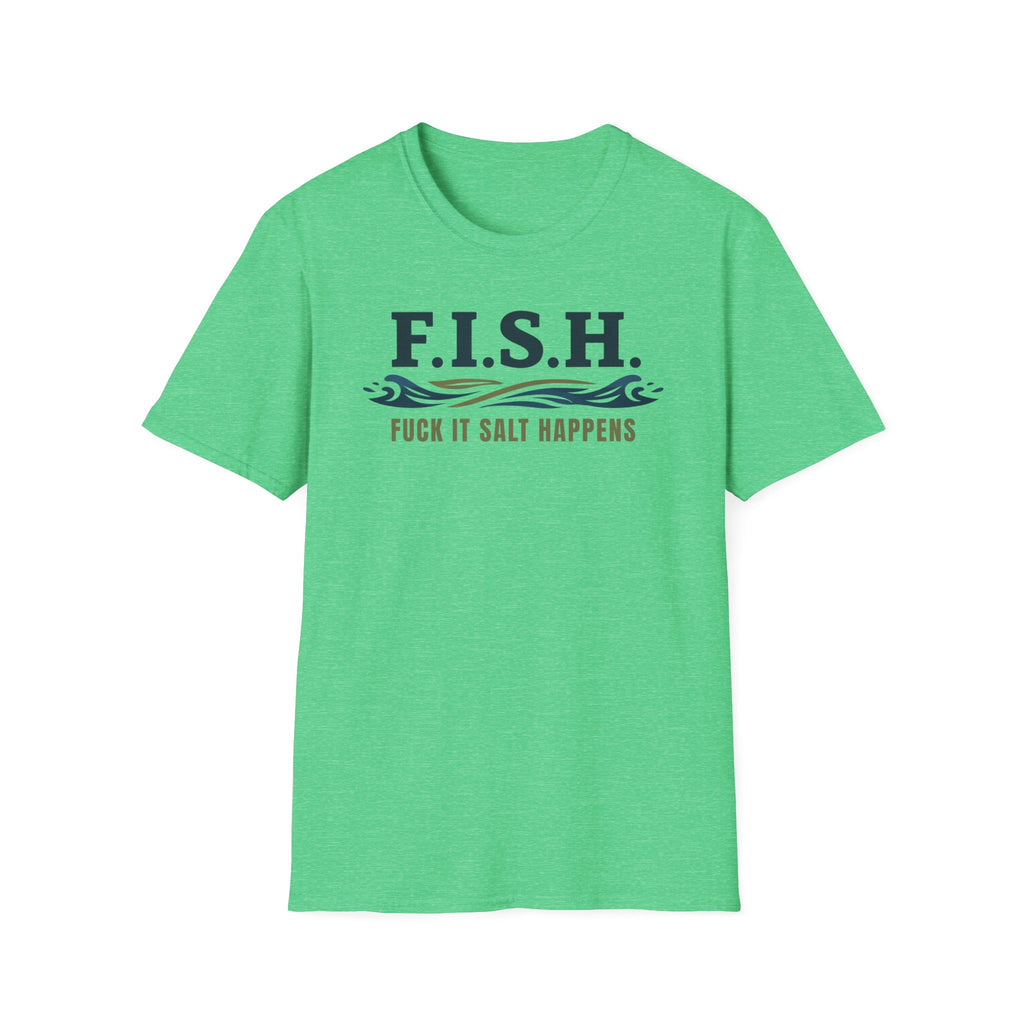 FISH Fuck It Salt Happens T-Shirt