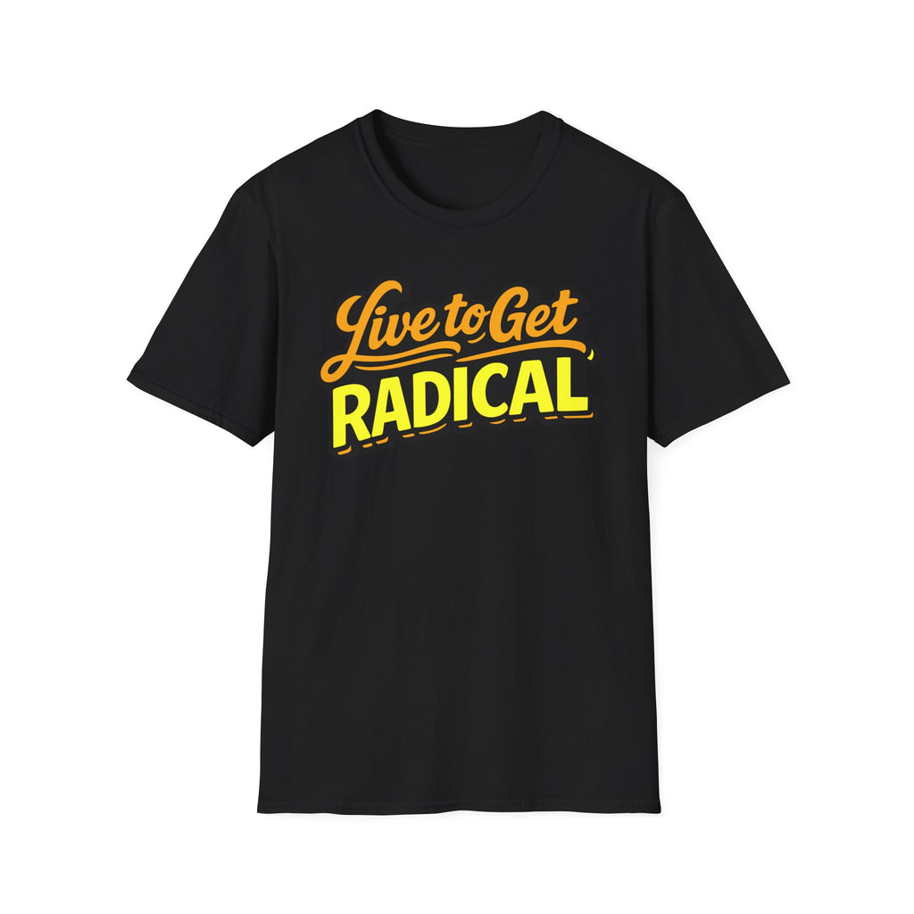 Live To Get Radical T-Shirt