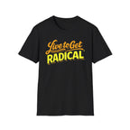Live To Get Radical T-Shirt