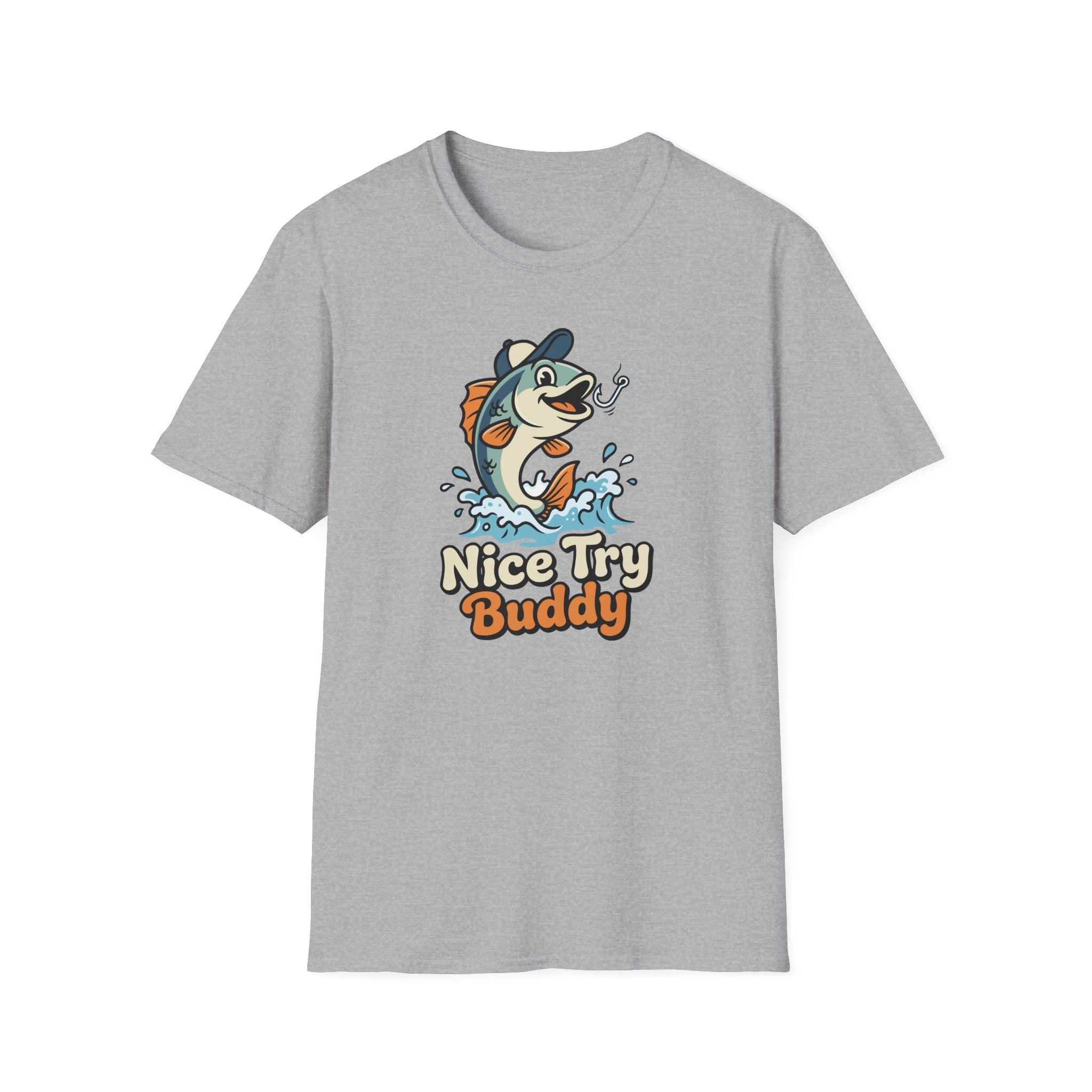 Nice Try Buddy T-Shirt