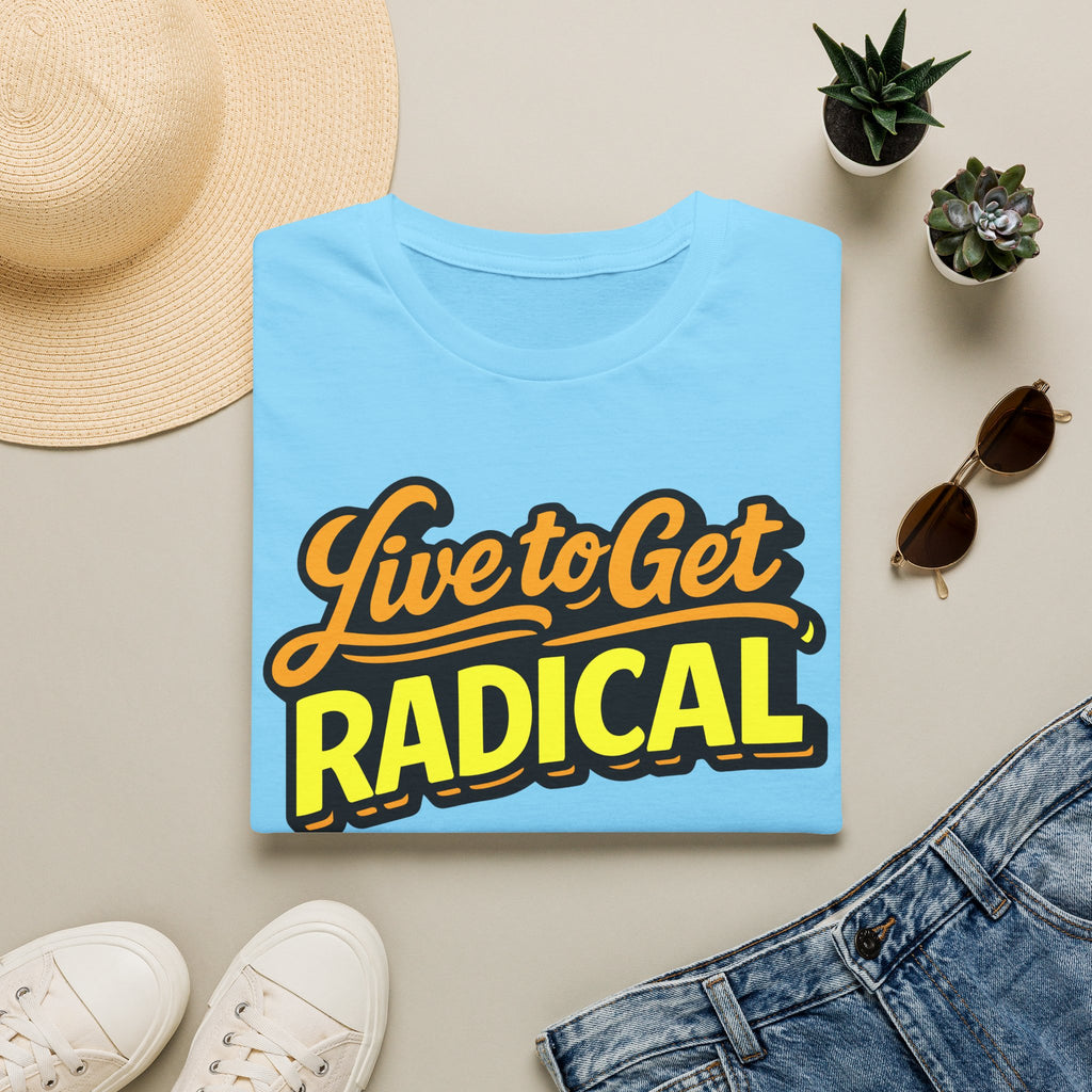 Live To Get Radical T-Shirt
