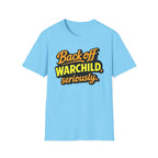 Back Off Warchild Seriously T-Shirt