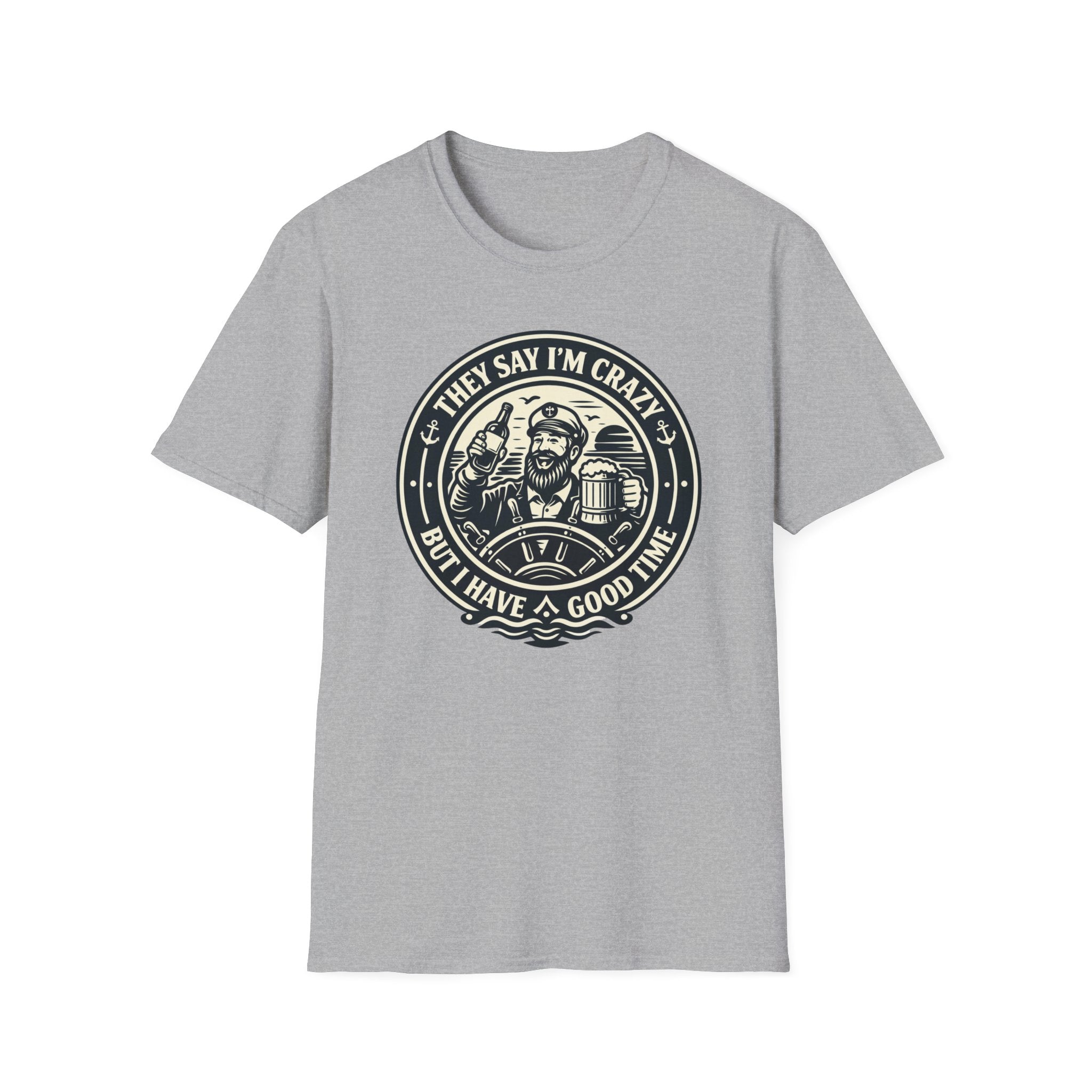 They Say I'm Crazy But I Have A Good Time T-Shirt
