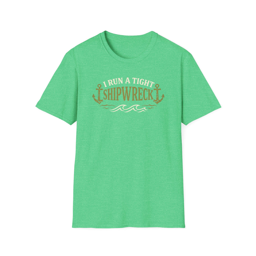 I Run A Tight Shipwreck T-Shirt