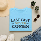 Last Cast Never Comes T-Shirt