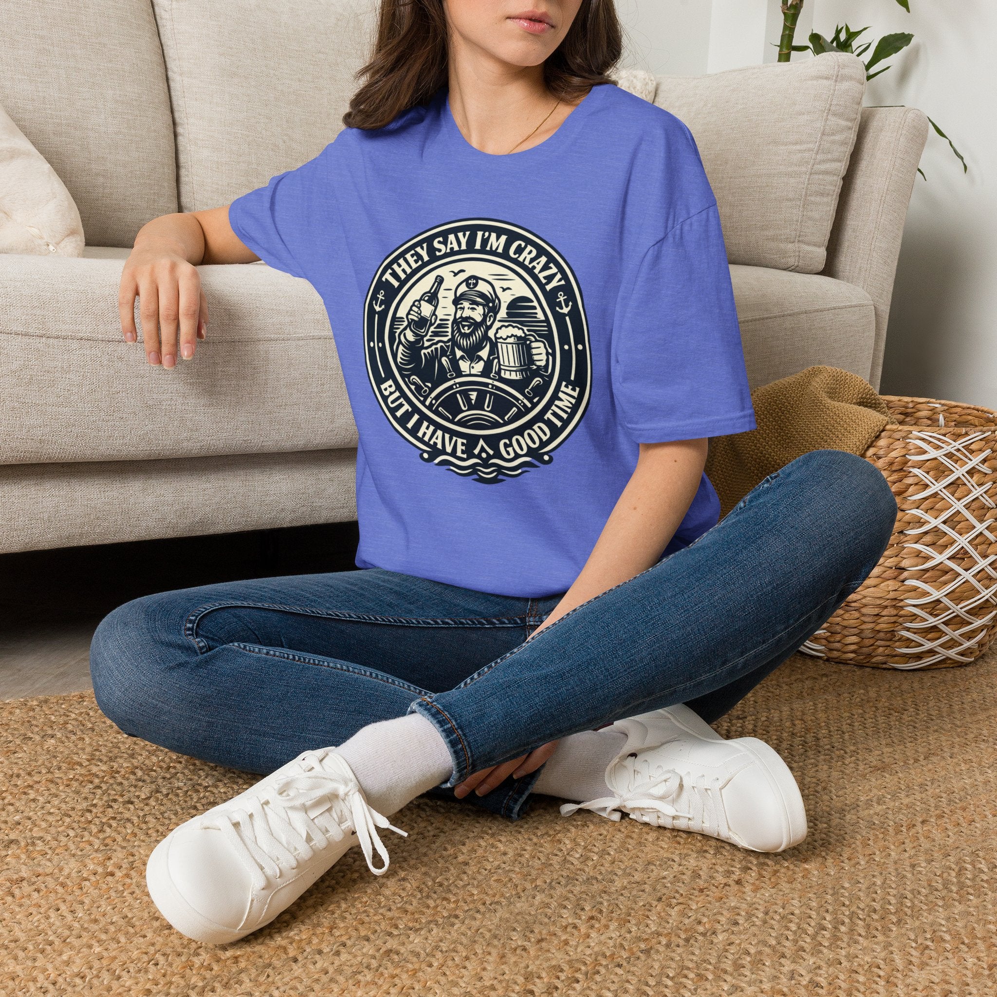 They Say I'm Crazy But I Have A Good Time T-Shirt