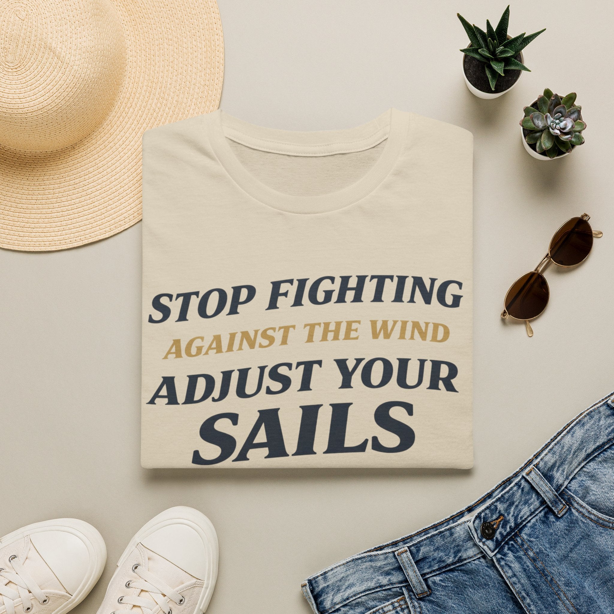 Stop Fighting Against The Wind Adjust Your Sails T-Shirt