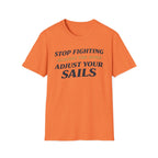 Stop Fighting Against The Wind Adjust Your Sails T-Shirt