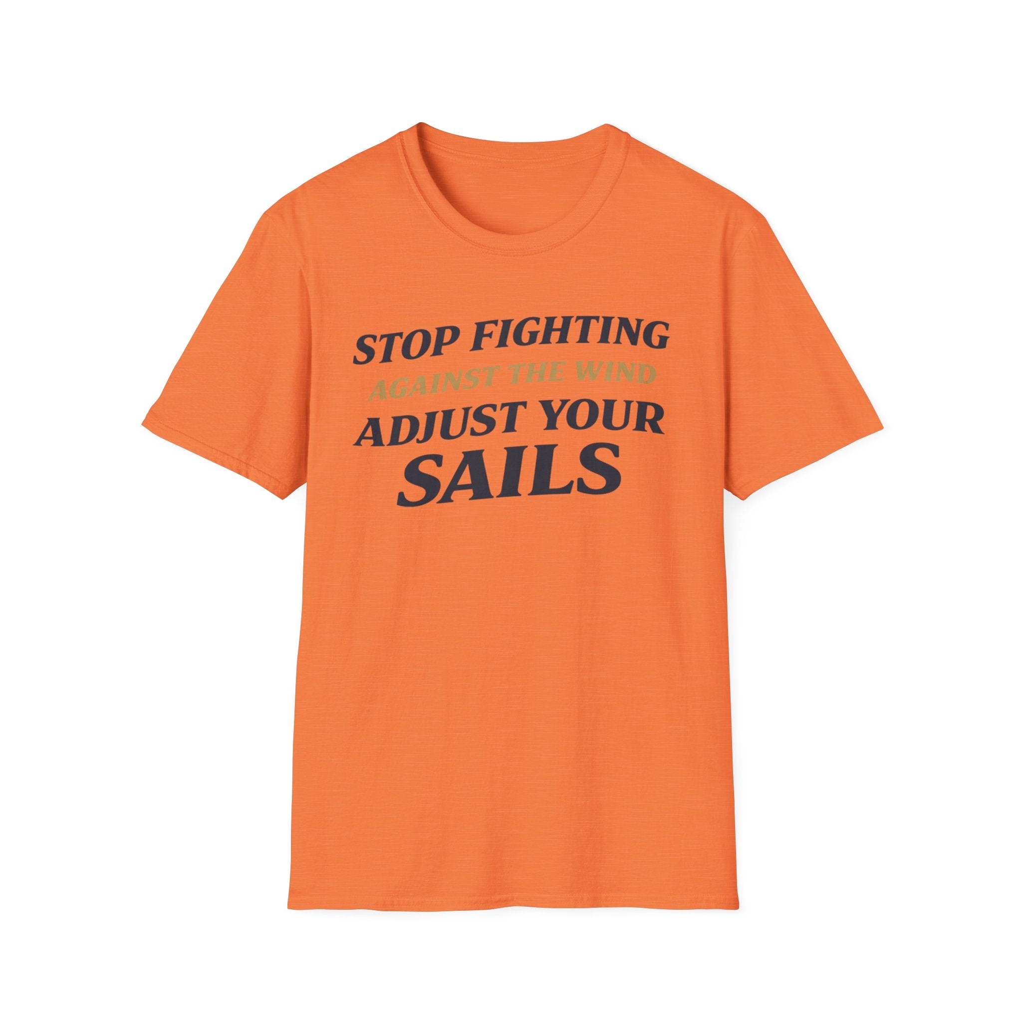 Stop Fighting Against The Wind Adjust Your Sails T-Shirt