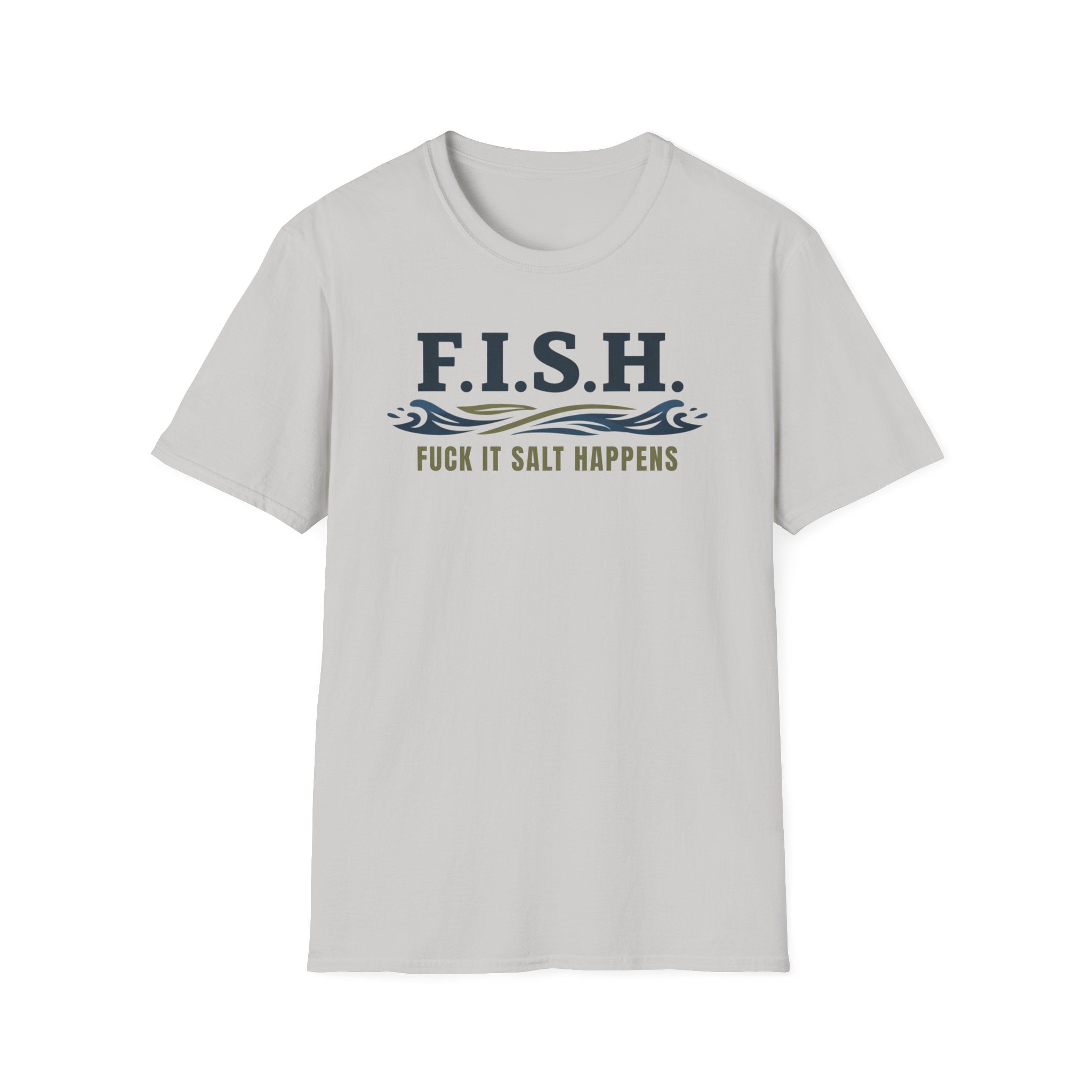 FISH Fuck It Salt Happens T-Shirt