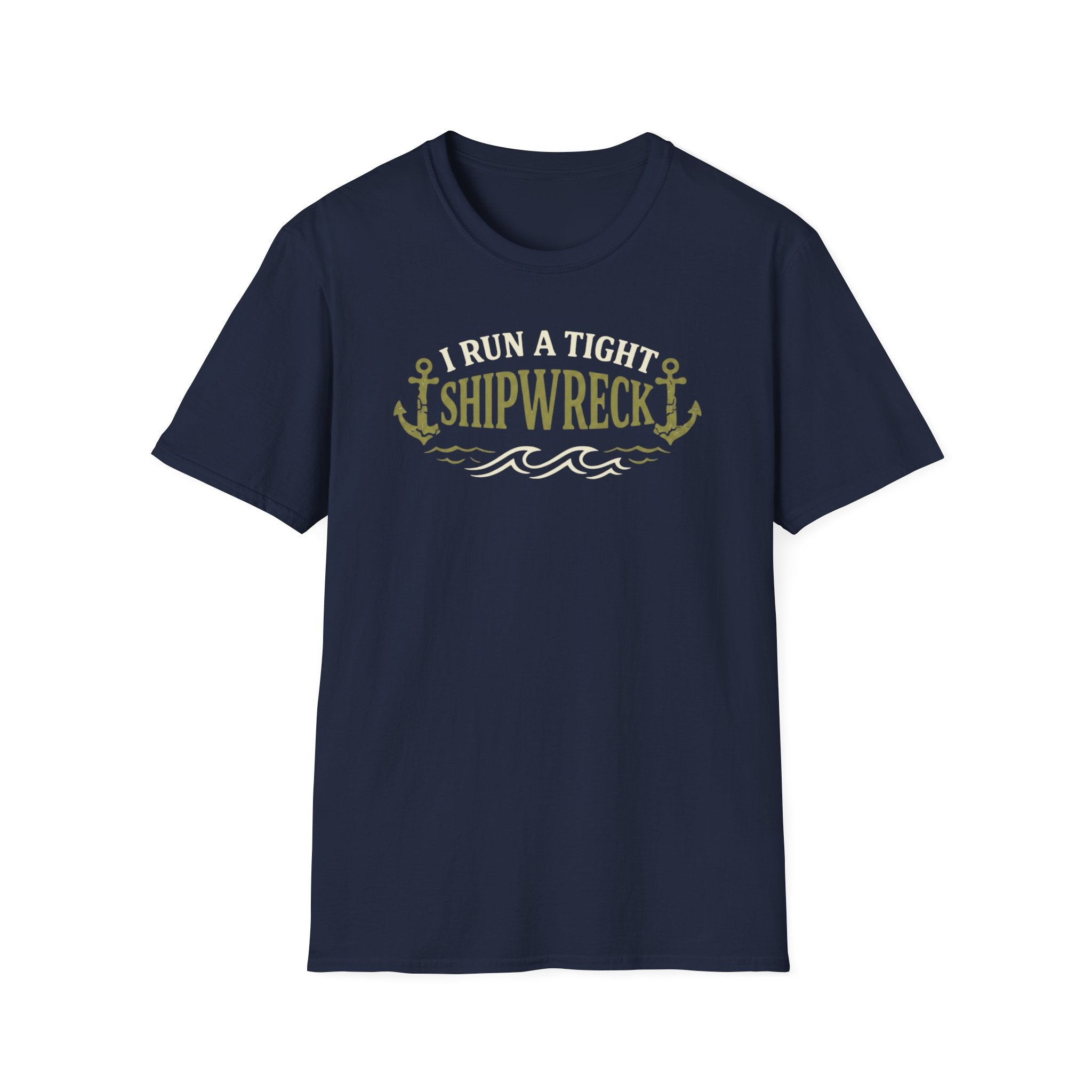 I Run A Tight Shipwreck T-Shirt