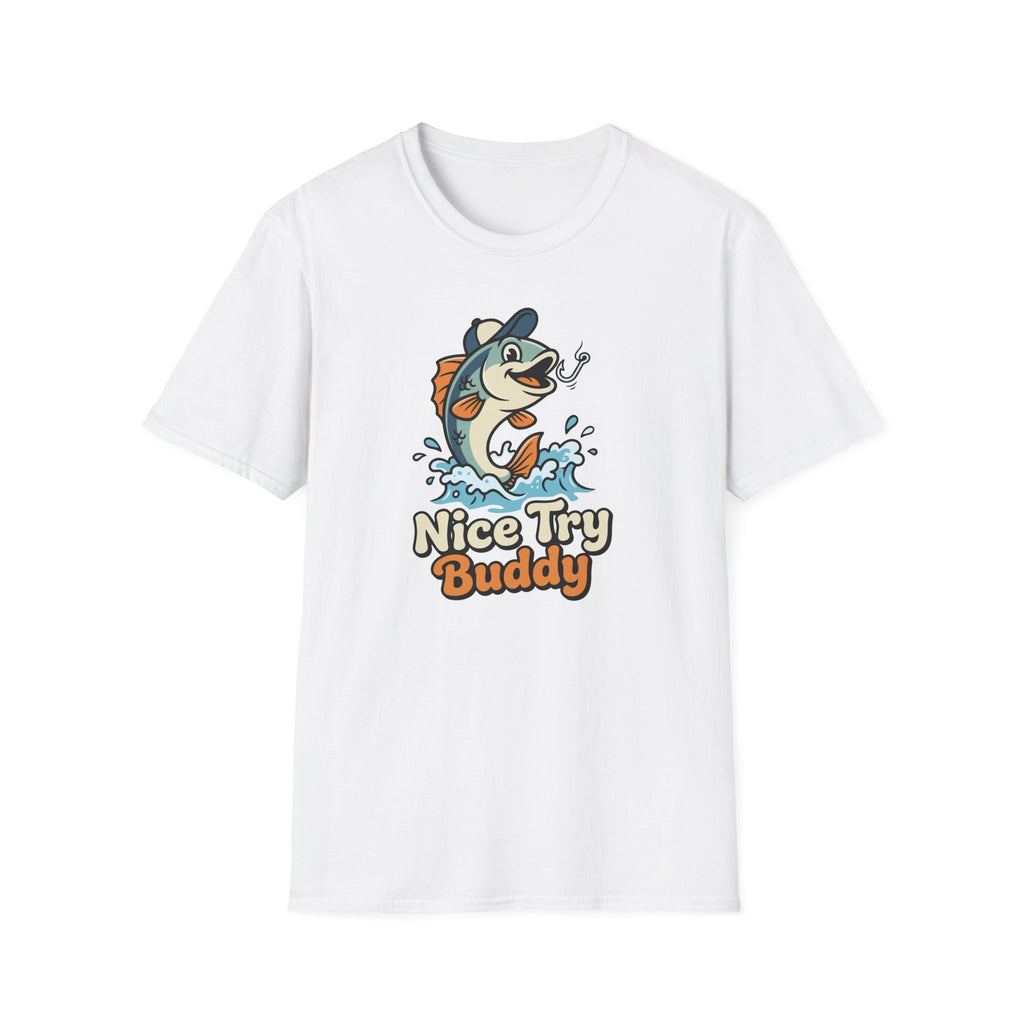 Nice Try Buddy T-Shirt