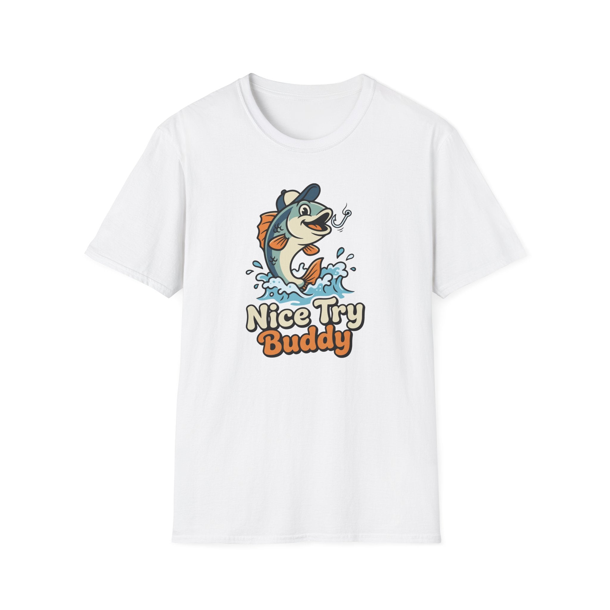 Nice Try Buddy T-Shirt
