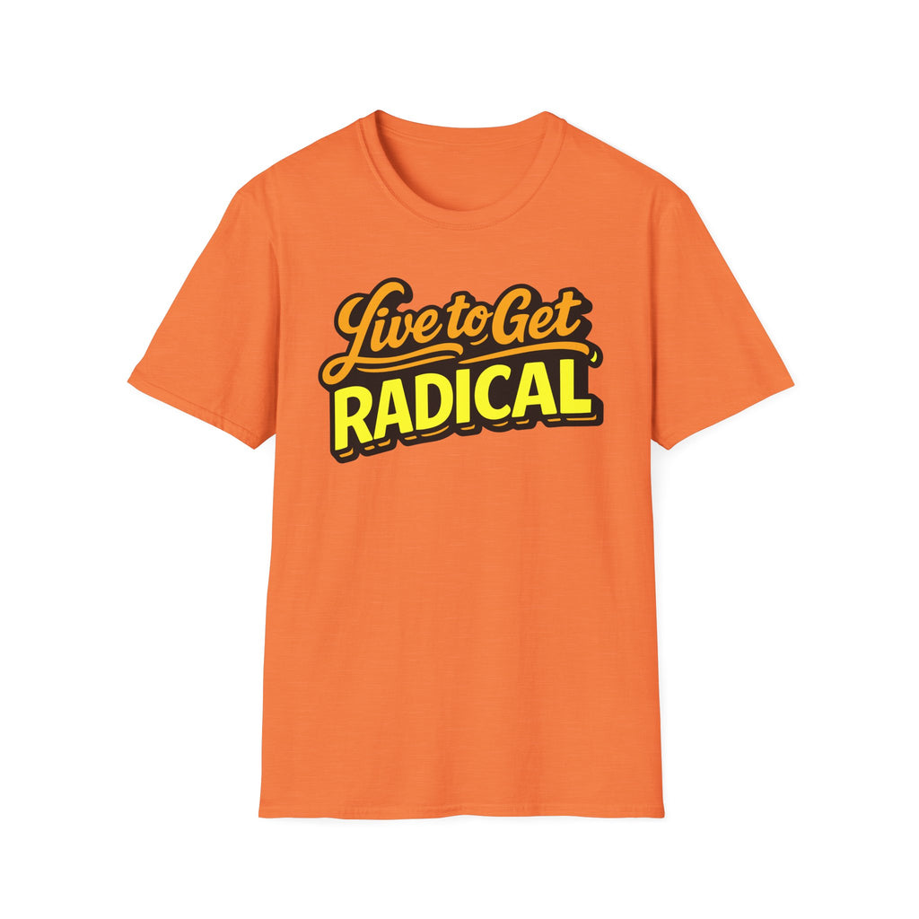 Live To Get Radical T-Shirt