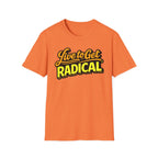 Live To Get Radical T-Shirt